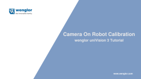 thumbnail of medium wenglor sensoric - uniVision 3 - How to calibrate a robot when the camera is mounted on the robot?